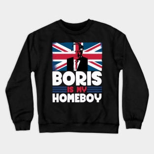 Boris is my homeboy - Boris Johnson British Politics Crewneck Sweatshirt